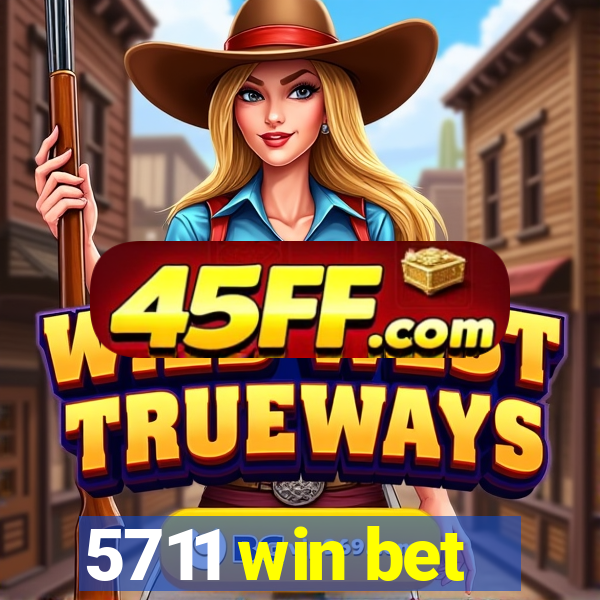 5711 win bet